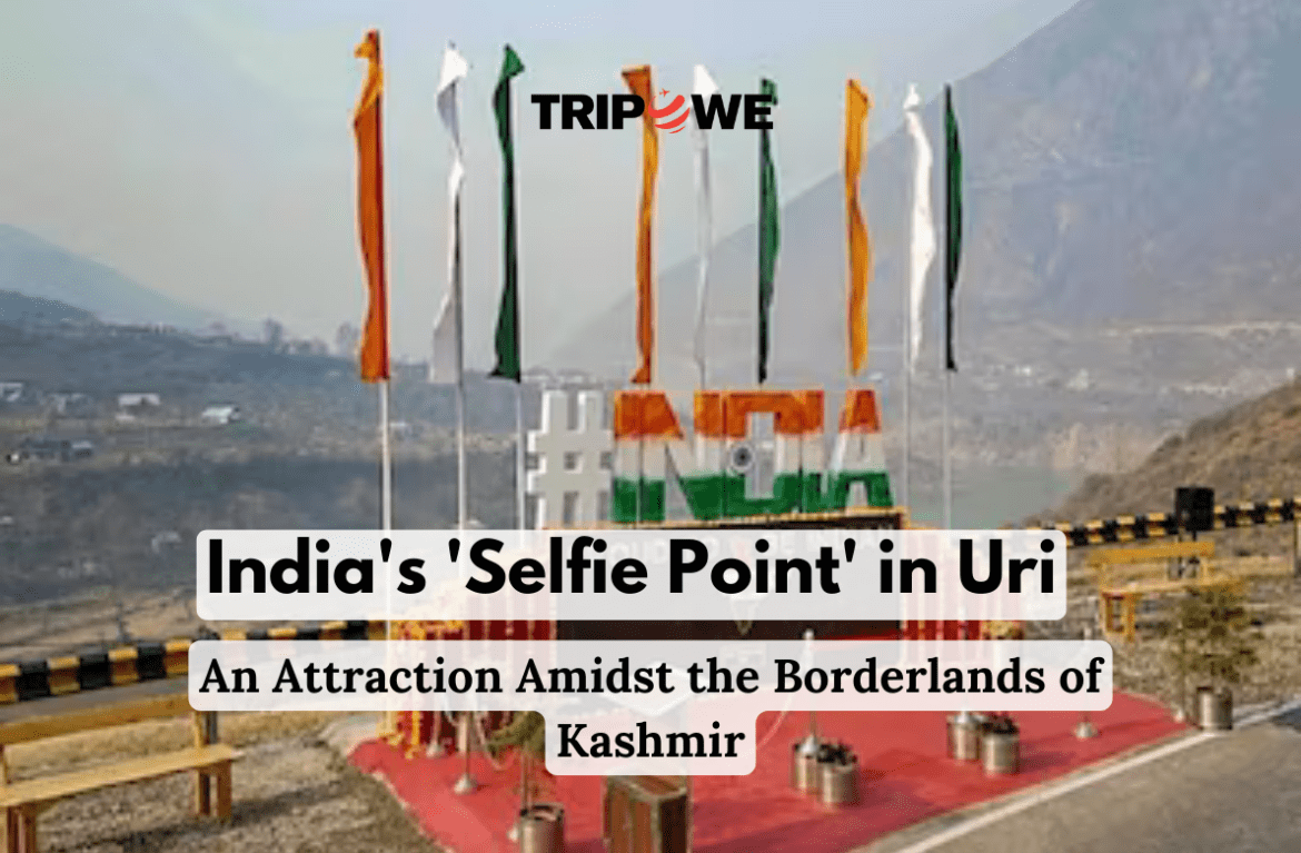 India's 'Selfie Point' in Uri tripowe.com