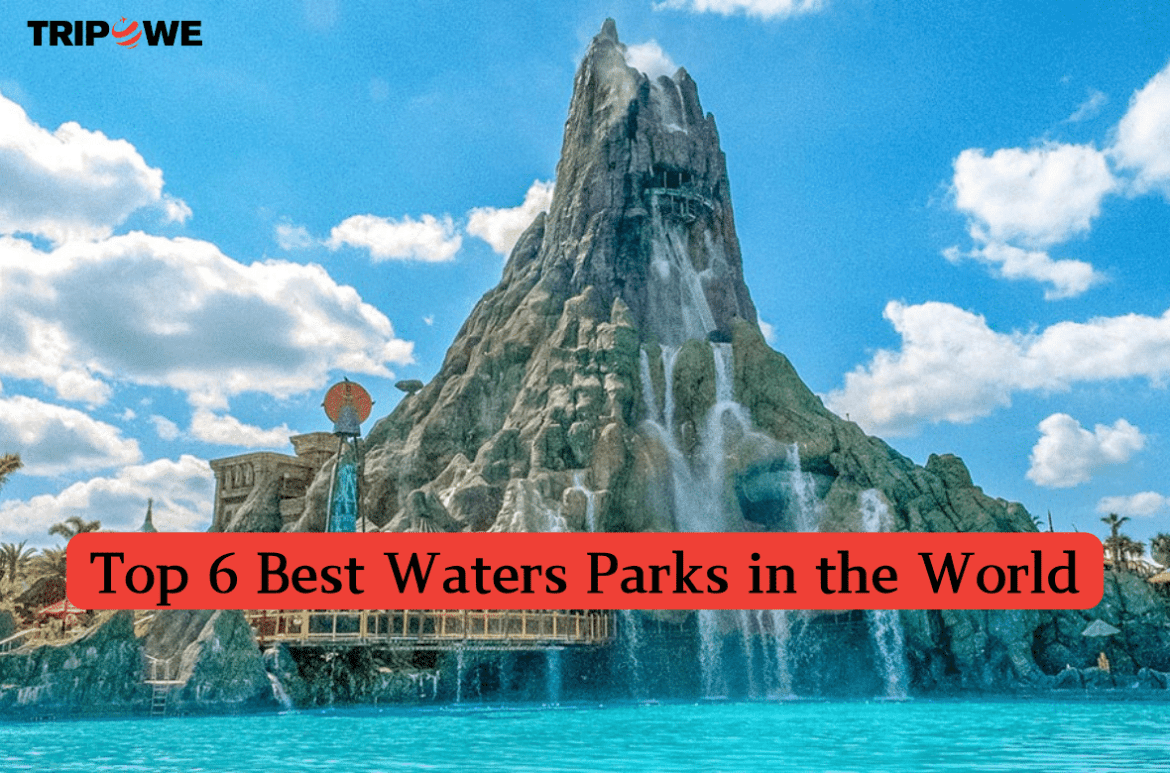 Top 6 Best Waterparks in the World