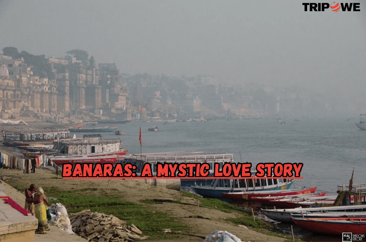 Banaras: A Mystic Love Story tripowe.com