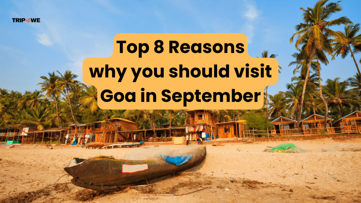 Top 8 Reasons why you should visit Goa in September Top 8 Reasons why you should visit Goa in September