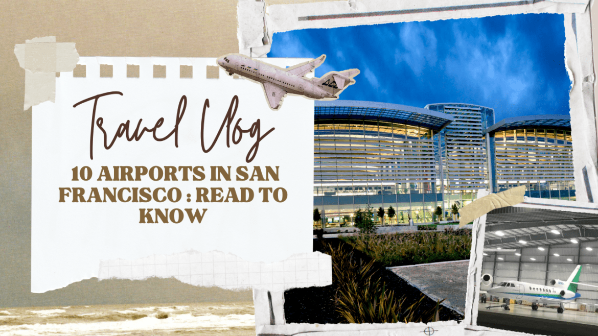 10 Airports in San Francisco : Read to know