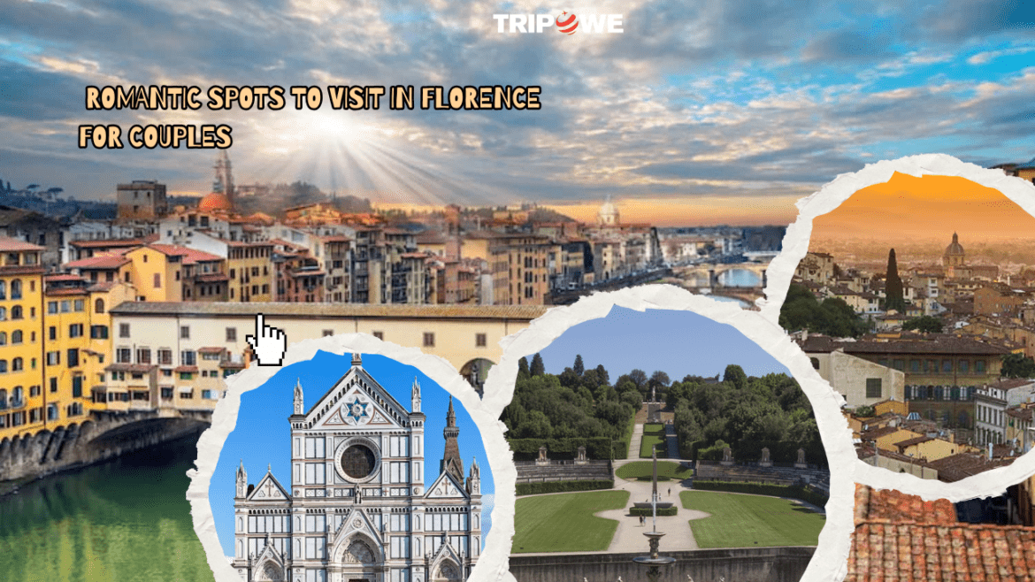 Romantic Spots to Visit in Florence for Couples