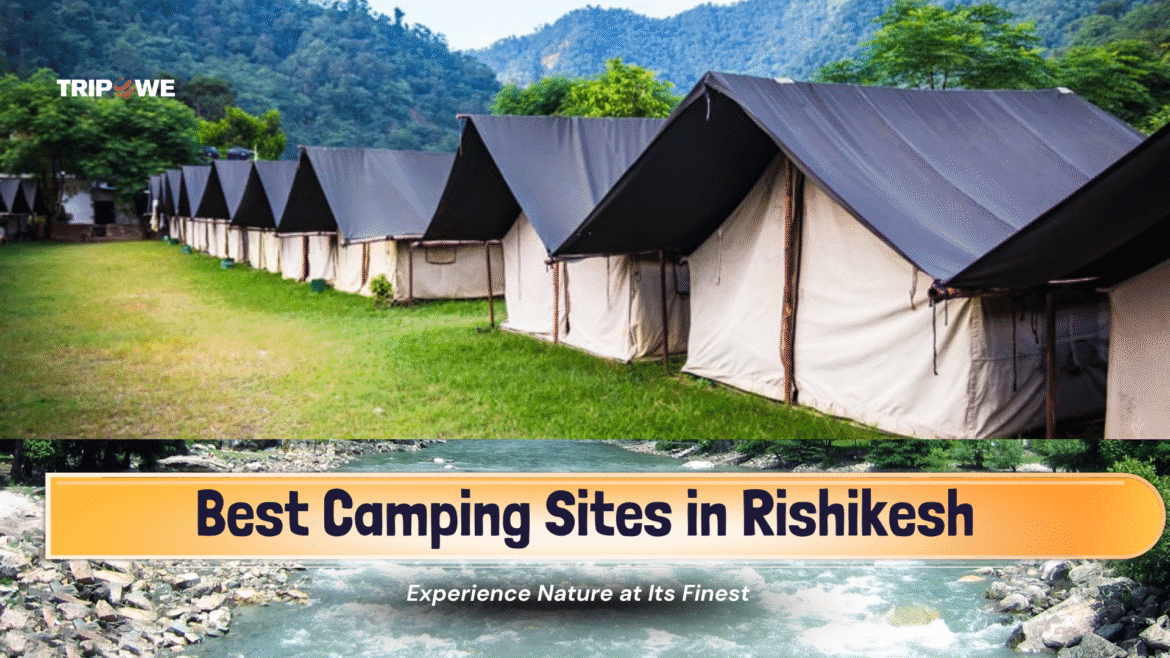 Best Camping Sites in Rishikesh-Tripowe.com