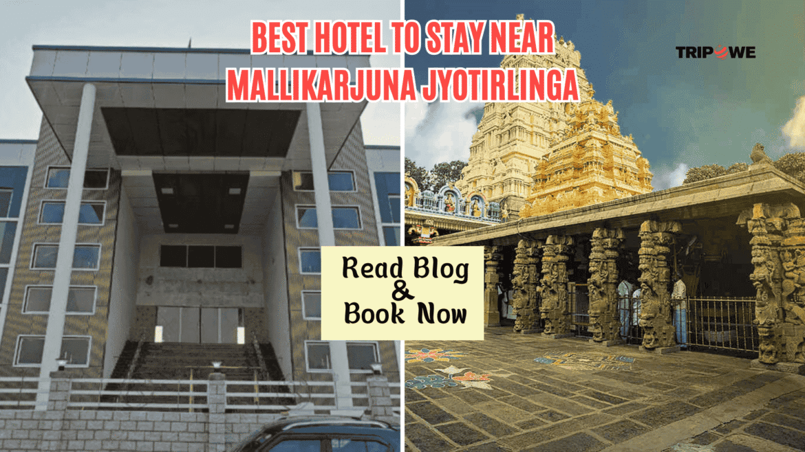 Best hotel to stay near Mallikarjuna Jyotirlinga-Tripowe.com
