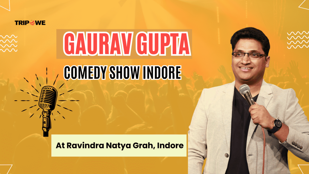 Gaurav gupta comedy show indore-Tripowe.com