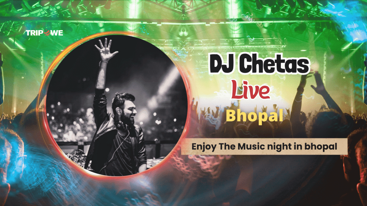 Dj Chetas live in bhopal-Tripowe.com