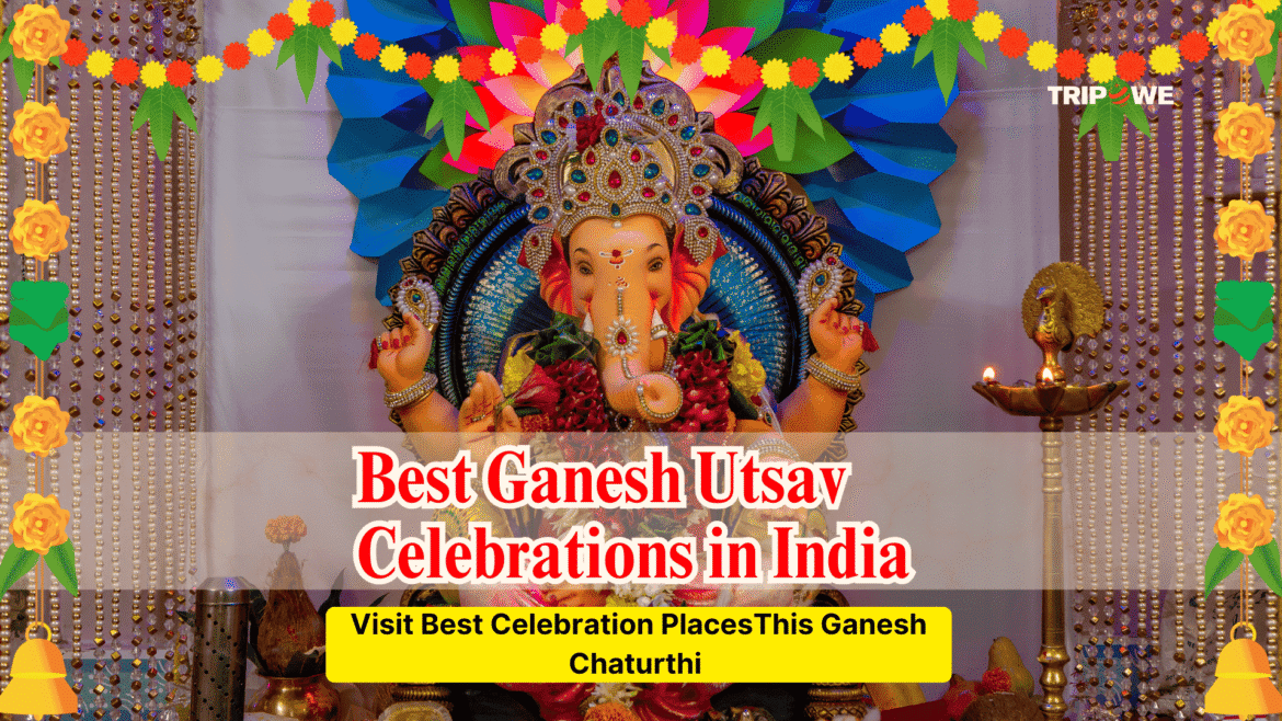 Best Ganesh Utsav Celebrations in India-Tripowe.com