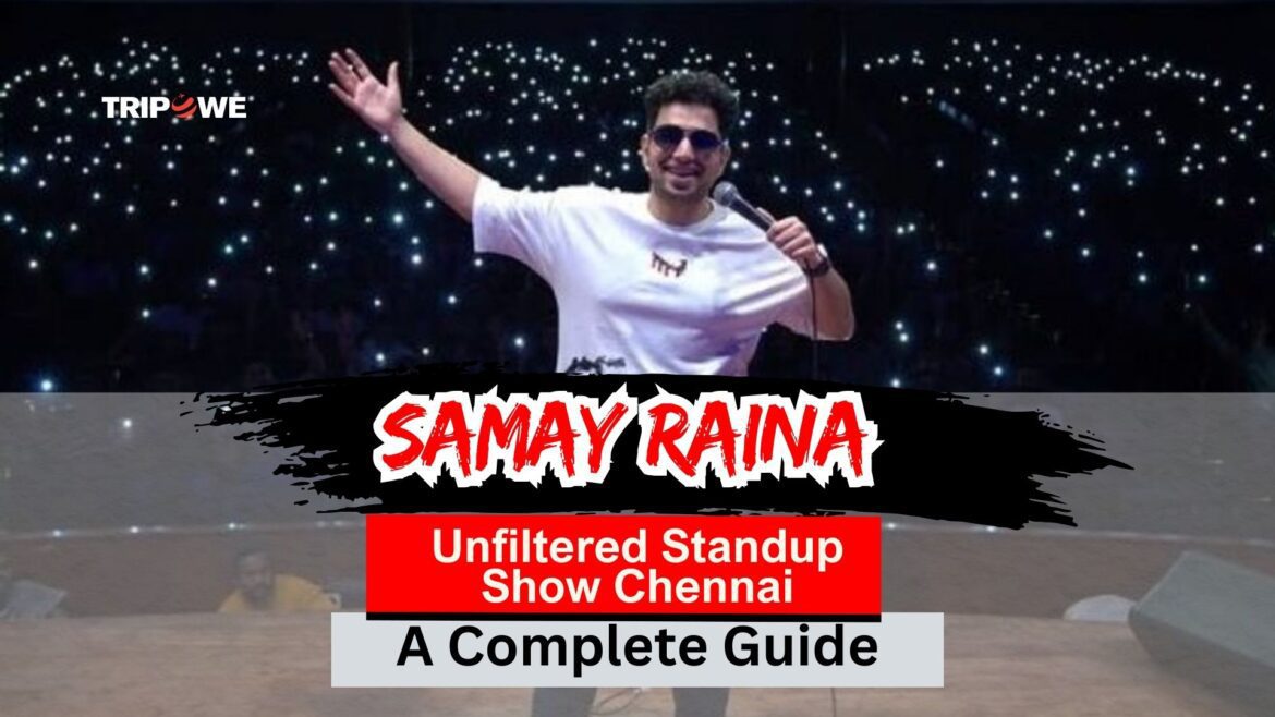 Samay Raina Unfiltered Standup Show Chennai-Tripowe.com