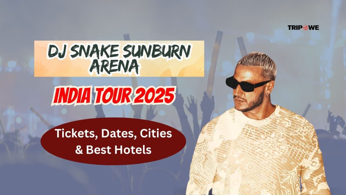 DJ Snake Sunburn Arena India Tour -Tripowe.com