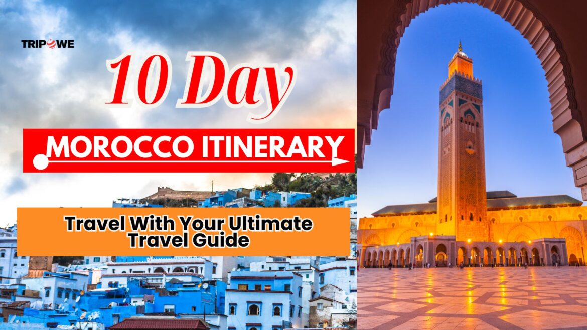 10 Day Morocco Itinerary-Tripowe.com