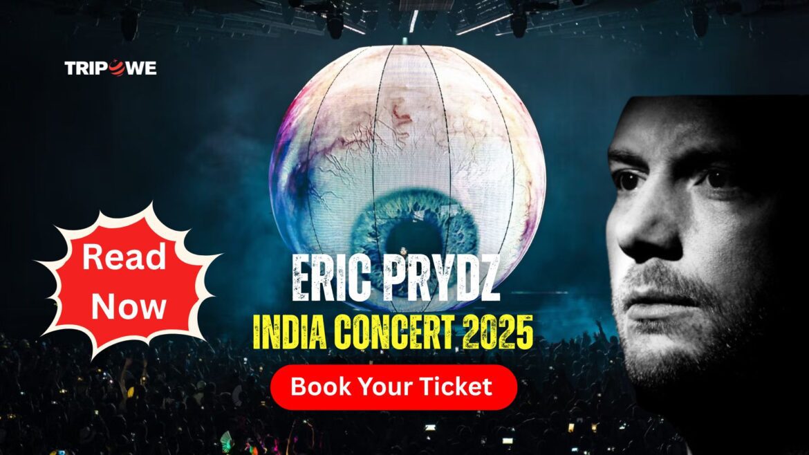 Eric Prydz India 2025 Concerts-Tripowe.com