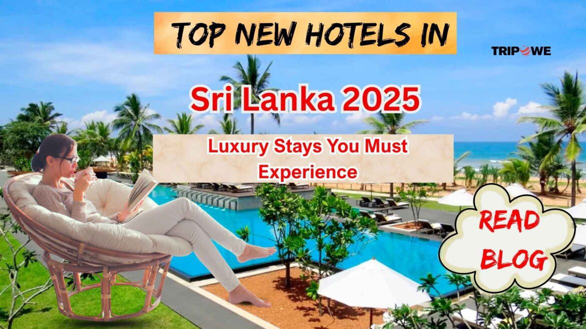 New Hotels in Sri Lanka-Tripowe.com