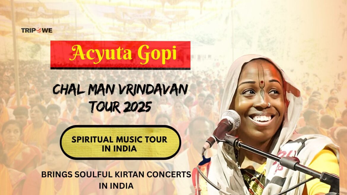 Acyuta Gopi Chal Man Vrindavan Tour 2025-Tripowe.com