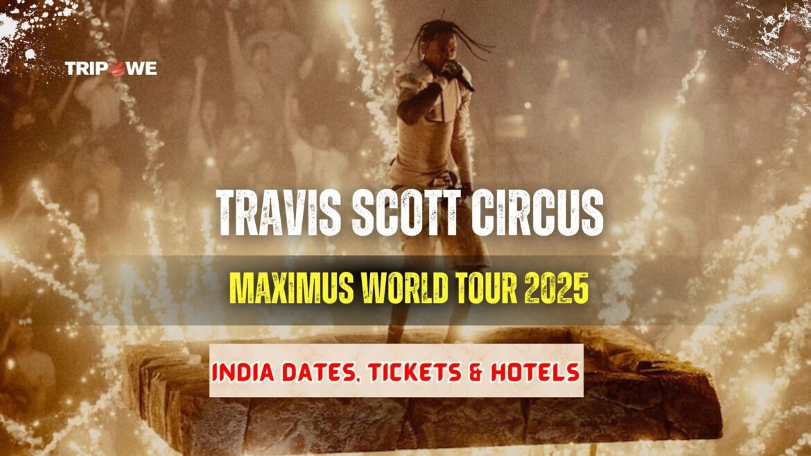 Travis Scott Circus Maximus World Tour India 2025-Tripowe.com