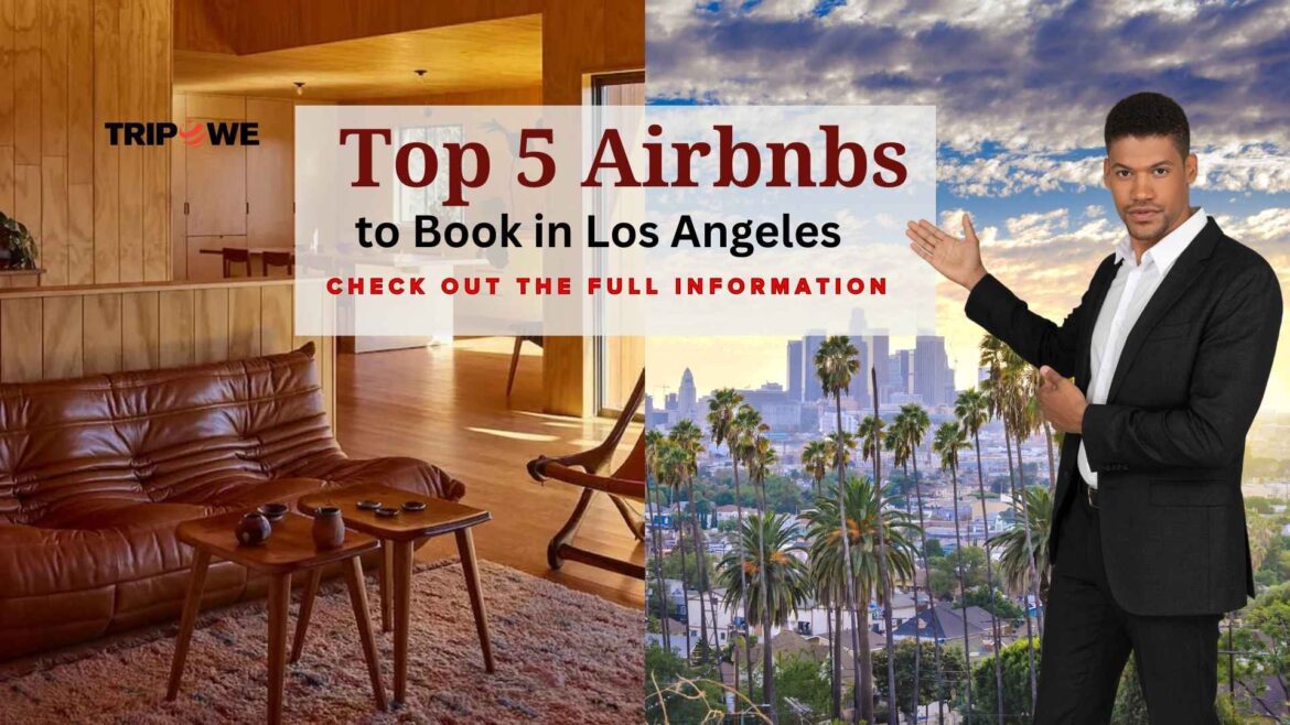 Top 5 Airbnbs to Book in Los Angeles -Tripowe.com