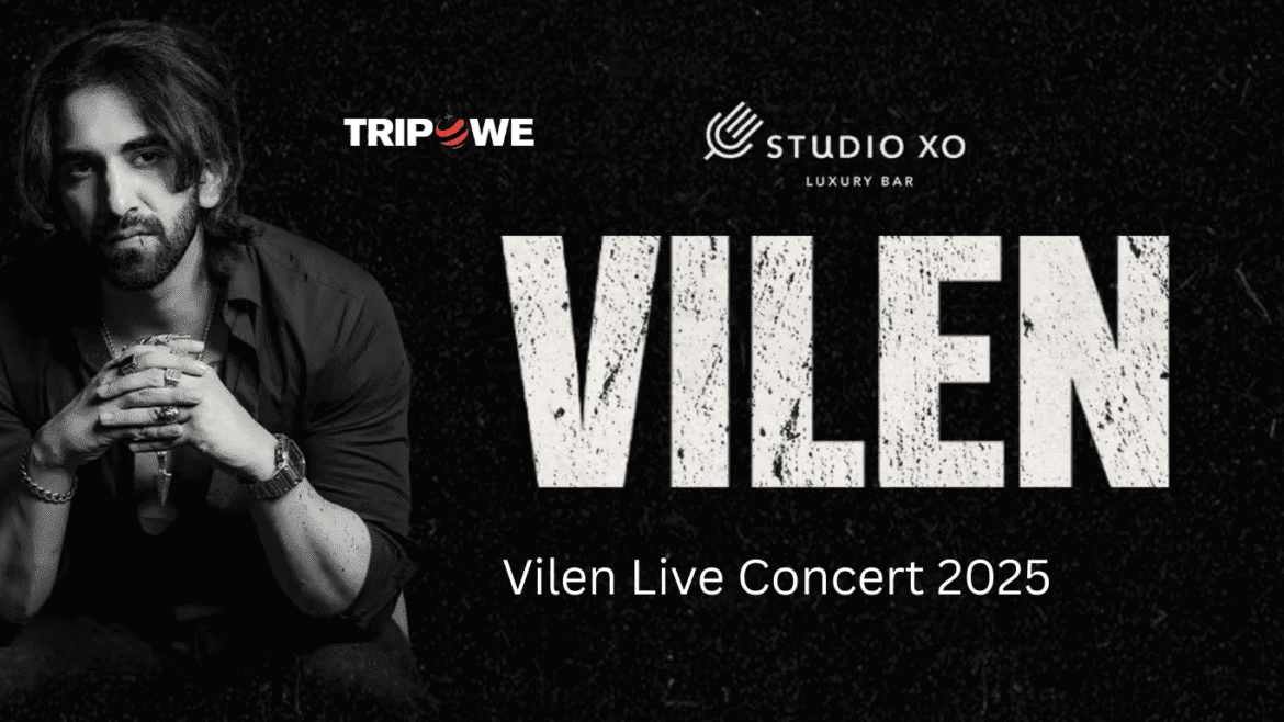 Vilen Live Concert 2025 tripowe.com