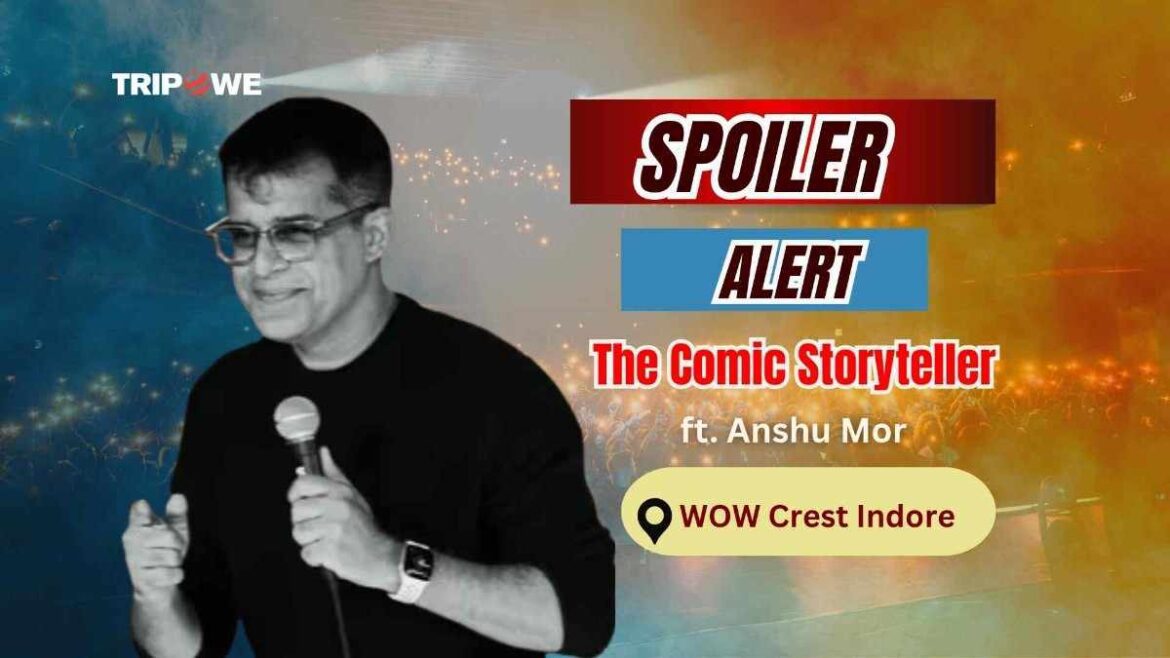 Spoiler Alert: Stand-up Comedy by Anshu Mor Indore-Tripowe.com
