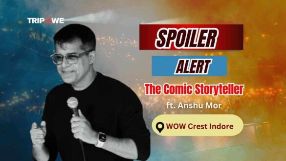 Spoiler Alert: Stand-up Comedy by Anshu Mor Indore-Tripowe.com