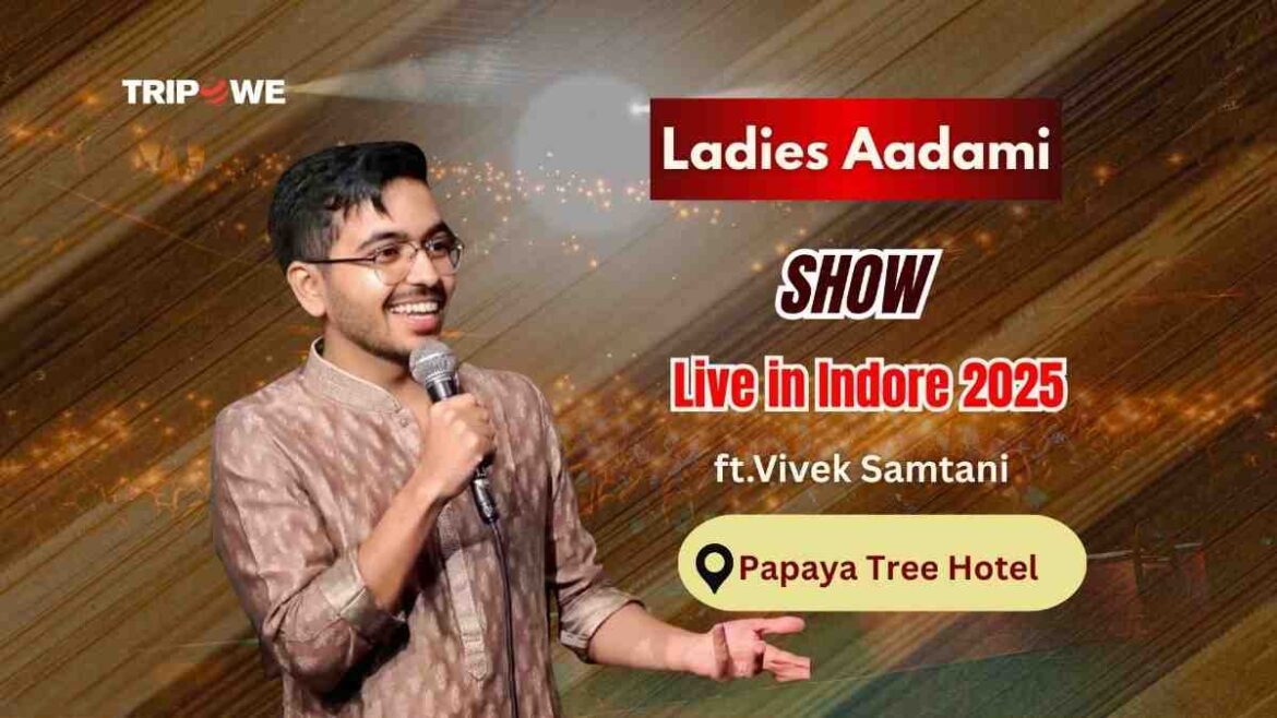 Ladies Aadami by Vivek Samtani Indore 2025-Tripowe.com