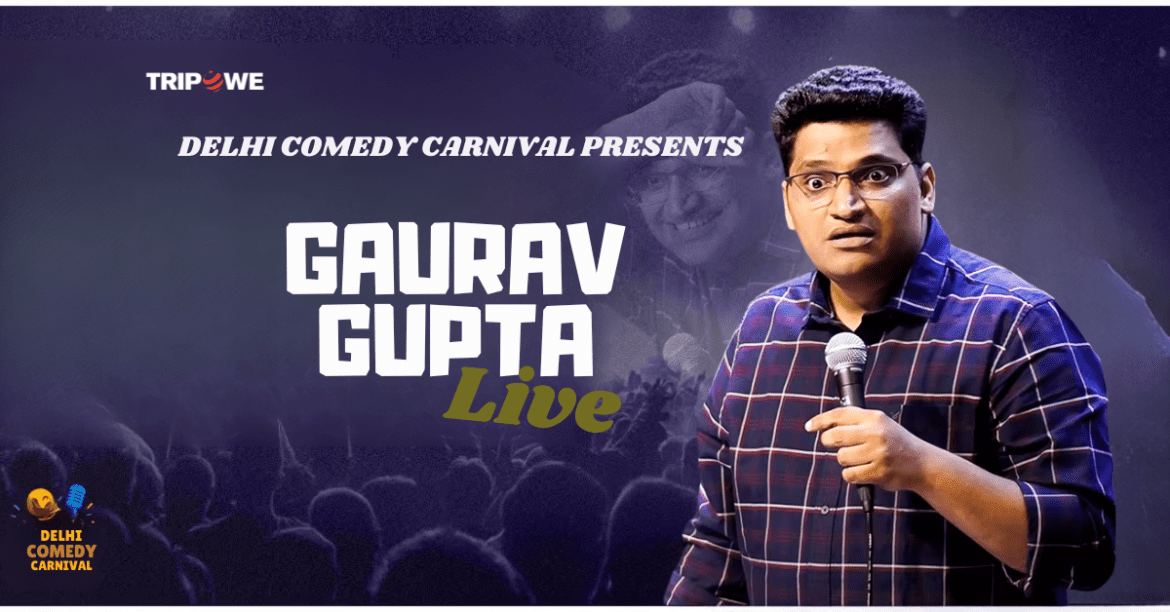 Gaurav Gupta Live Delhi Comedy Carnival tripowe.com
