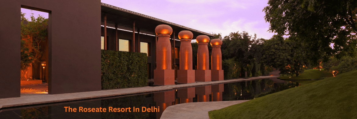the roseate resort in delhi