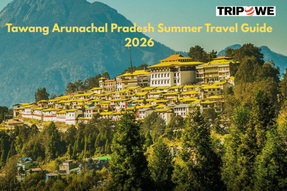 Tawang Arunachal Pradesh Summer Travel Guide 2026