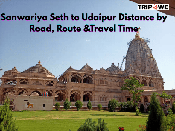 Sanwariya Seth to Udaipur Distance by Road, Route and Travel Time