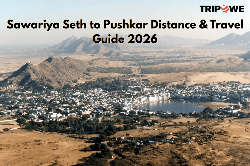 Sawariya Seth to Pushkar Distance & Travel Guide 2026